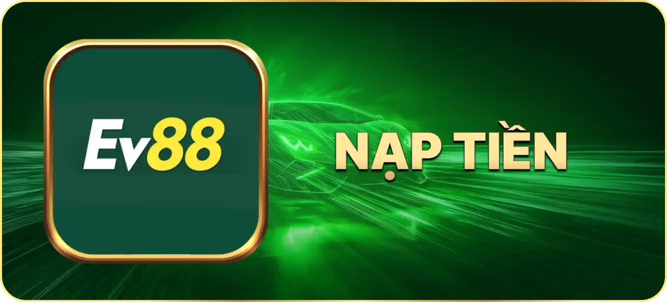 Hướng dẫn nạp tiền Ev88