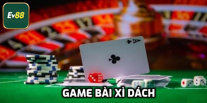 Kiến thức về game xì dách
